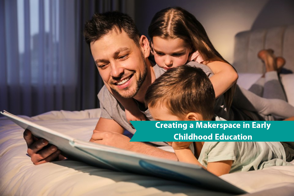 Creating a Makerspace in Early Childhood Education